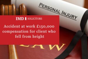 Accident at work £150,000 compensation for client who fell from height
